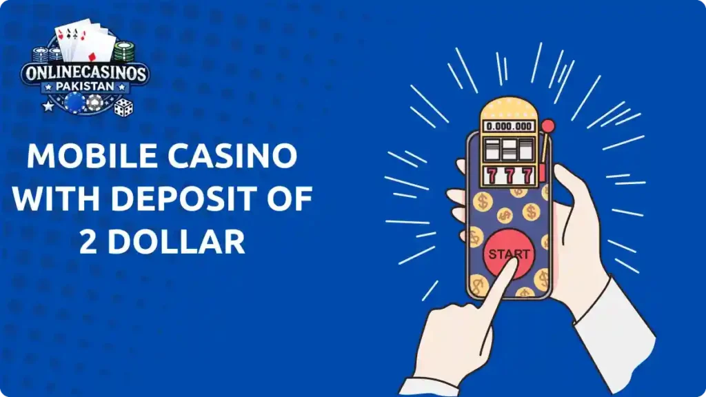 Mobile Casino with Minimum Deposit of 2 Dollar